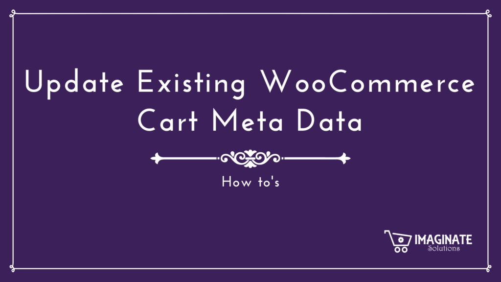 Update Existing WooCommerce Cart Meta Data