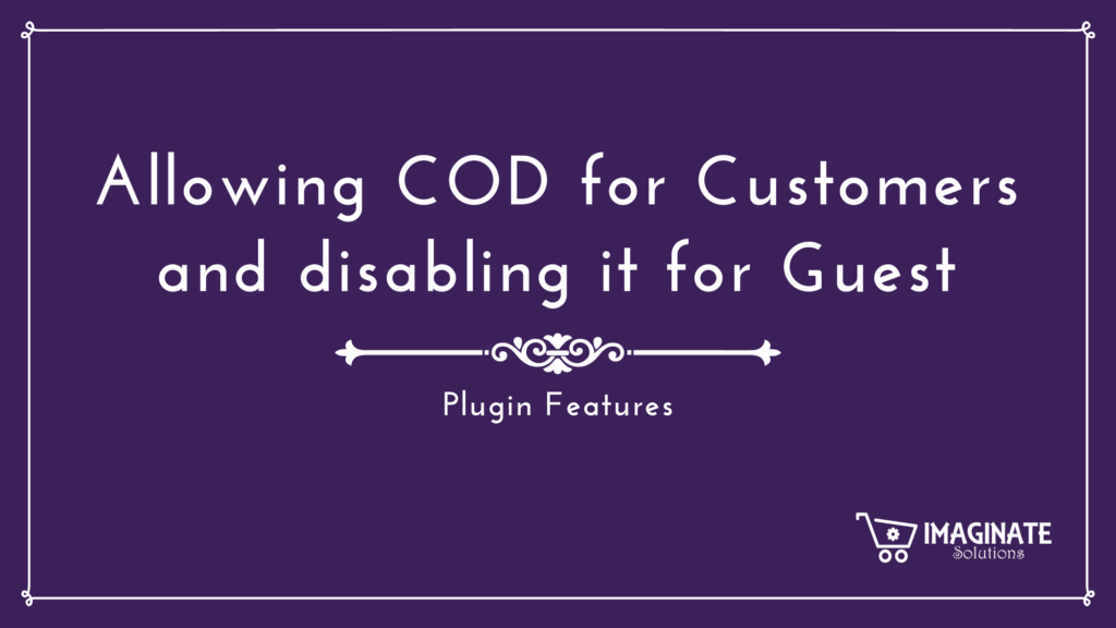 Allowing COD for Customers and disabling it for Guest