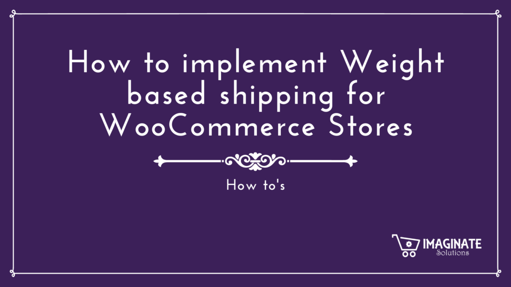 How to implement Weight based shipping for WooCommerce Stores